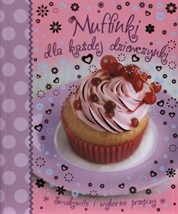 Picture of Muffinki dla każdej dziewczynki Smakowite i wyborne przepisy