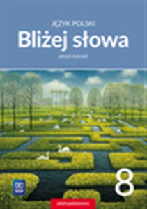 Picture of Bliżej słowa Język polski 8 Zeszyt ćwiczeń Szkoła podstawowa