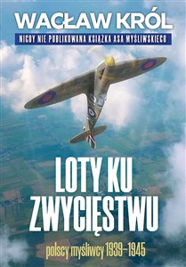 Picture of Loty ku zwycięstwu Polscy myśliwcy 1939-1945