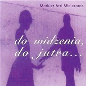 Książka : Do widzeni... - Mariusz Fazi Mielczarek