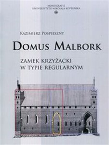 Obrazek Domus Malbork Zamek krzyżacki w typie regularnym