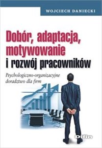 Picture of Dobór, adaptacja, motywowanie i rozwój pracowników Psychologiczno-organizacyjne doradztwo dla firm