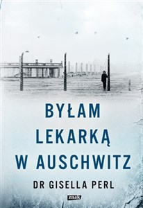 Obrazek Byłam lekarką w Auschwitz