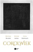 Pokaż szczegóły dla Cokolwiek Cokolwiek - Bartosz Brożek, Michał Heller, Jerzy Stelmach -  books from Poland