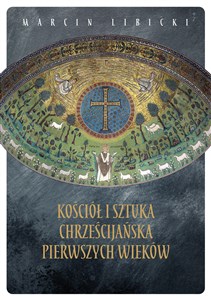 Picture of Kościół i sztuka chrześcijańska pierwszych wieków