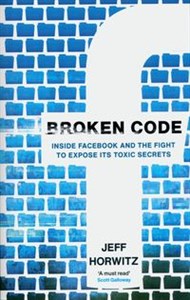 Picture of Broken Code Inside Facebook and the fight to expose its toxic secrets