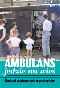 Picture of Ambulans jedzie na wieś. Śladami wędrownych wyrwizębów