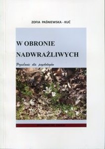 Obrazek W obronie nadwrażliwych Przesłanie dla psychologów