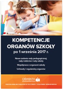 Picture of Kompetencje organów szkoły po 1 września 2017 r. Nowe zadania rady pedagogicznej, rady rodziców i rady szkoły • Współpraca z organami szkoły • Uchwały i regulaminy organów
