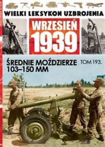 Picture of Wielki Leksykon Uzbrojenia Wrzesień 1939 Tom 193 Średnie moździerze 103-150mm