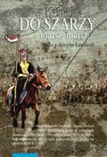 Do szarży ... - Aleksander Smoliński, Tomasz Strzeżek -  foreign books in polish 