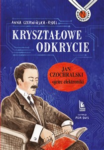 Picture of Kryształowe odkrycie Opowieść o Janie Czochralskim