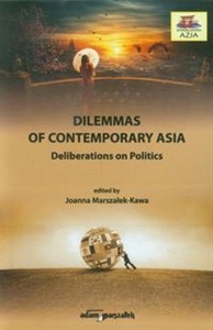 Obrazek Dilemmas of contemporary Asia Deliberations on Politics