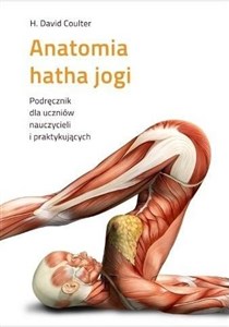 Obrazek Anatomia hatha jogi Podręcznik dla uczniów, nauczycieli i praktykujących