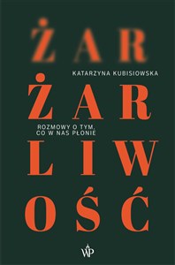 Obrazek Żar, żarliwość Rozmowy o tym co w nas płonie