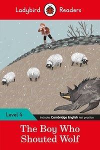 Obrazek Ladybird Readers Level 4 The Boy Who Shouted Wolf