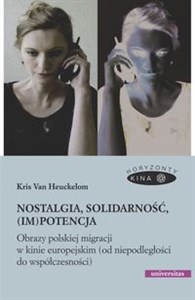 Obrazek Nostalgia, solidarność, (im)potencja Obrazy polskiej migracji w kinie europejskim (od niepodległości do współczesności)