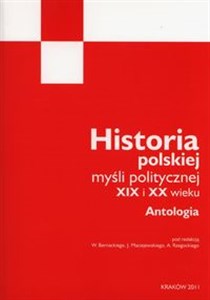 Obrazek Historia polskiej myśli politycznej XIX i XX wieku Antologia
