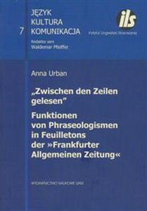 Obrazek Zwischen den Zeilen gelesen Funktionen von Phraseologismen in Feuilletons der "Frankfurter Allgemeinen Zeitung
