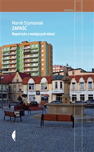 Picture of Zapaść Reportaże z mniejszych miast