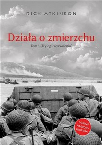 Picture of Działa o zmierzchu. Wojna w Europie Zachodniej 1944-1945. Trylogia Wyzwolenia. Tom 3