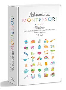 Obrazek Naturalnie Montessori. 35 zabaw, które kształtują rozwój i samodzielność dziecka w wieku 1-4 lat