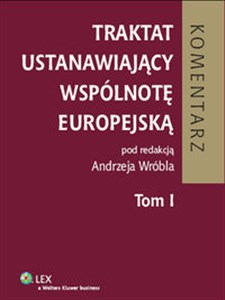 Picture of Traktat ustanawiający Wspólnotę Europejską Komentarz t. 1 Stan prawny: 1.06.2008 r.