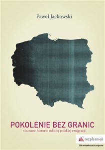Obrazek Pokolenie bez granic Nieznane historie młodej polskiej emigracji