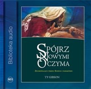 Obrazek [Audiobook] Spójrz nowymi oczyma Zdumiewające piękno Bożego Charakteru