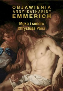 Obrazek Męka i śmierć Chrystusa Pana Objawienia Anny Kathariny Emmerich