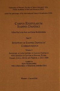 Obrazek Corpus Epistularum Ioannis Dantisci Part IV Inventory of Ioannes Dantiscus' Correspondence Volume 3
