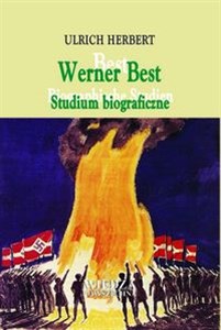 Picture of Werner Best Studium biograficzne. O radykalizmie, światopoglądzie i rozsądku 1903-1989