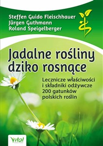 Picture of Jadalne rośliny dziko rosnące Lecznicze właściwości i składniki odżywcze 200 gatunków polskich roślin