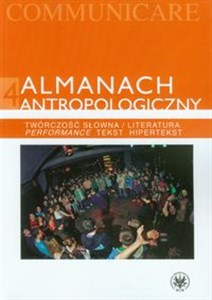 Picture of Almanach antropologiczny 4 Twórczość słowna / Literatura. Performance, tekst, hipertekst