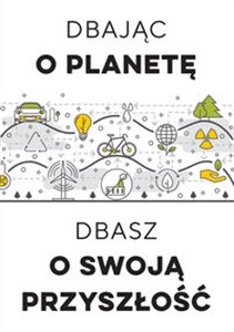Picture of Dbając o planetę, dbasz o swoją przyszłość
