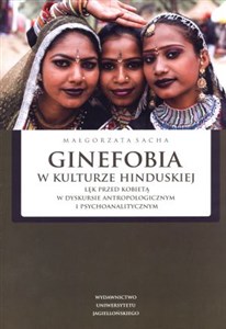 Picture of Ginefobia w kulturze hinduskiej Lęk przed kobietą w dyskursie antropologicznym i psychoanalitycznym.