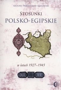 Picture of Stosunki polsko-egipskie w latach 1927-1945