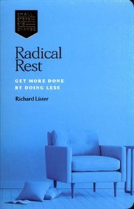 Obrazek Radical Rest Get More Done by Doing Less