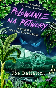 Obrazek Misja na Wyspie Potworów Poradnik łowczyni potworów Tom 3