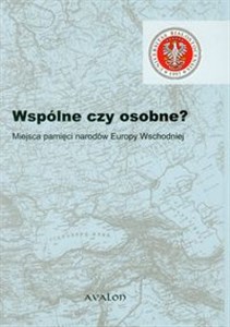 Picture of Wspólne czy osobne? Miejsca pamięci narodów Europy Wschodniej