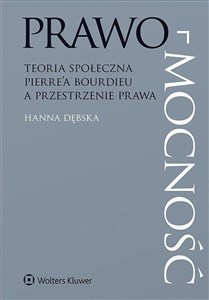 Picture of Prawo-mocność Teoria społeczna Pierre’a Bourdieu a przestrzenie prawa