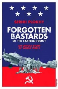 Obrazek Forgotten Bastards of the Eastern Front An Untold Story of World War II