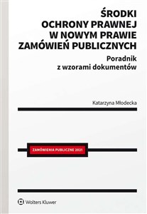 Picture of Środki ochrony prawnej w nowym prawie zamówień publicznych Poradnik z wzorami dokumentów
