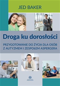 Picture of Droga ku dorosłości Przygotowanie do życia dla osób z autyzmem i zespołem Aspergera