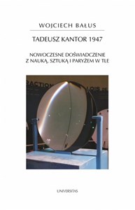 Obrazek Tadeusz Kantor 1947 Nowoczesne doświadczenie z nauką, sztuką i Paryżem w tle