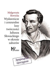 Picture of Wydawnicze i cenzuralne losy twórczości Juliusza Słowackiego w okresie zaborów