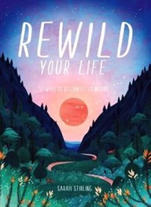 Obrazek Rewild Your Life 52 Ways To Reconnect With Nature