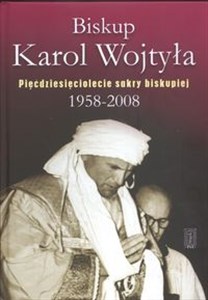 Picture of Biskup Karol Wojtyła Pięćdziesięciolecie sakry biskupiej 1958 - 2008