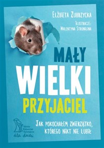 Obrazek Mały wielki przyjaciel Jak pokochałem zwierzątko, którego nikt nie lubił