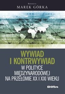 Picture of Wywiad i kontrwywiad w polityce międzynarodowej na przełomie XX i XXI wieku